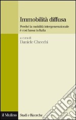 Immobilità diffusa: Perché la mobilità intergenerazionale è così bassa in Italia. E-book. Formato EPUB ebook