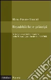 Repubbliche e principi. Istituzioni e pratiche di potere nella Toscana granducale del 500-600. E-book. Formato EPUB ebook