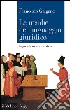 Le insidie del linguaggio giuridico: Saggio sulle metafore nel diritto. E-book. Formato EPUB ebook di Francesco Galgano