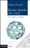 Il nano-mondo che verrà. Verso la società nanotecnologica. E-book. Formato EPUB ebook di Federico Neresini