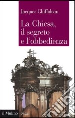 La Chiesa, il segreto e l'obbedienza: La costruzione del soggetto politico nel medioevo. E-book. Formato EPUB