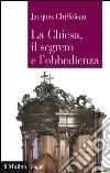 La Chiesa, il segreto, l'obbedienza. E-book. Formato EPUB ebook di Jacques Chiffoleau