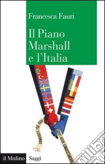 Il Piano Marshall e l'Italia. E-book. Formato EPUB ebook di Francesca Fauri