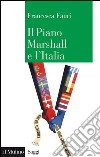 Il Piano Marshall e l'Italia. E-book. Formato EPUB ebook di Francesca Fauri