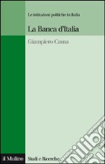 La Banca d'Italia. Le istituzioni politiche in Italia. E-book. Formato EPUB ebook