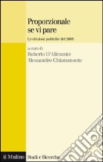 Proporzionale se vi pare: Le elezioni politiche del 2008. E-book. Formato EPUB