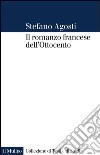 Il romanzo francese dell'Ottocento: Lingua forme genealogie. E-book. Formato EPUB ebook di Stefano Agosti