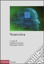 Neuroetica: Scienze del cervello, filosofia e libero arbitrio. E-book. Formato EPUB ebook