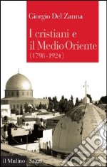 I cristiani e il Medio Oriente: (1798-1924). E-book. Formato EPUB