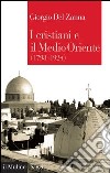 I cristiani e il Medio Oriente: (1798-1924). E-book. Formato EPUB ebook di Giorgio Del Zanna