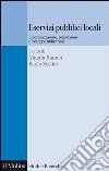 I servizi pubblici locali: Liberalizzazione, regolazione e sviluppo industriale. E-book. Formato EPUB ebook di Magda Bianco