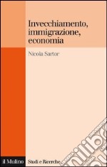 Invecchiamento, immigrazione, economia: Quali politiche pubbliche?. E-book. Formato EPUB ebook