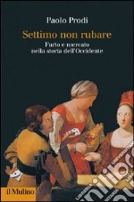 Settimo non rubare: Furto e mercato nella storia dell'Occidente. E-book. Formato EPUB ebook