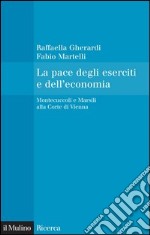 La pace degli eserciti e dell'economia: Montecuccoli e Marsili alla Corte di Vienna. E-book. Formato EPUB ebook