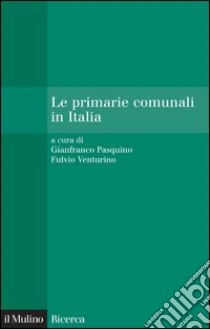 Le primarie comunali in Italia. E-book. Formato EPUB ebook di Gianfranco  Pasquino