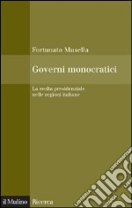 Governi monocratici: La svolta presidenziale nelle regioni italiane. E-book. Formato EPUB ebook