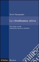 La cittadinanza attiva: Psicologia sociale della partecipazione pubblica. E-book. Formato EPUB ebook