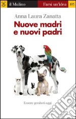 Nuove madri e nuovi padri. Essere genitori oggi. E-book. Formato EPUB ebook