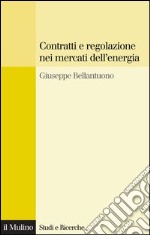 Contratti e regolazione nei mercati dell'energia. E-book. Formato EPUB ebook