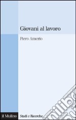 Giovani al lavoro: Significati, prospettive e aspirazioni. E-book. Formato EPUB ebook