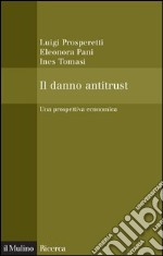 Il danno antitrust: Una prospettiva economica. E-book. Formato EPUB ebook