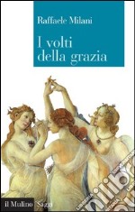 I volti della grazia: Filosofia, arte e natura. E-book. Formato EPUB ebook