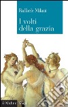 I volti della grazia: Filosofia, arte e natura. E-book. Formato EPUB ebook