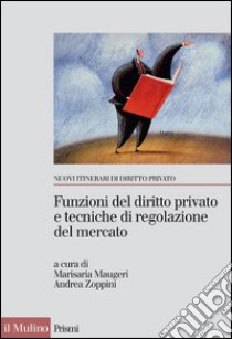 Funzioni del diritto privato e tecniche di regolazione del mercato. E-book. Formato EPUB ebook di Marisaria Maugeri