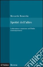 Spettri dell'altro: Letteratura e razzismo nell'Italia contemporanea. E-book. Formato EPUB ebook