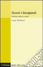 Alunni e insegnanti: Costruire culture a scuola. E-book. Formato EPUB ebook