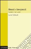 Alunni e insegnanti: Costruire culture a scuola. E-book. Formato EPUB ebook di Luisa Molinari