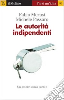 Le autorità indipendenti. E-book. Formato EPUB ebook di Fabio Merusi