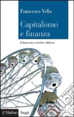 Capitalismo e finanza: Il futuro tra rischio e fiducia. E-book. Formato EPUB ebook