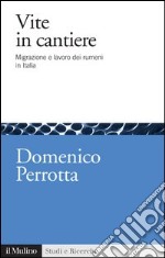 Vite in cantiere: Migrazione e lavoro dei rumeni in Italia. E-book. Formato EPUB ebook