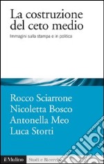 La costruzione del ceto medio: Immagini sulla stampa e in politica. E-book. Formato EPUB ebook