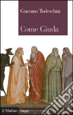 Come Giuda: La gente comune e i giochi dell'economia all'inizio dell'epoca moderna. E-book. Formato EPUB ebook