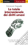 La tutela internazionale dei diritti umani. E-book. Formato EPUB ebook