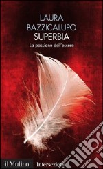 Superbia: La passione dell'essere. E-book. Formato EPUB