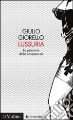 Lussuria: La passione della conoscenza. E-book. Formato EPUB ebook