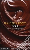 Gola: La passione dell'ingordigia. E-book. Formato EPUB ebook di Francesca Rigotti