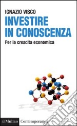 Investire in conoscenza: Per la crescita economica. E-book. Formato EPUB ebook