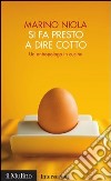 Si fa presto a dire cotto: Un antropologo in cucina. E-book. Formato EPUB ebook di Marino Niola