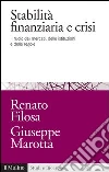 Stabilità finanziaria e crisi. Il ruolo dei mercati, delle istituzioni e delle regole. E-book. Formato EPUB ebook di Renato Filosa
