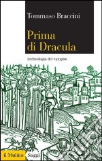 Prima di Dracula: Archeologia del vampiro. E-book. Formato EPUB ebook