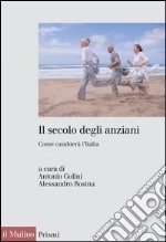 Il secolo degli anziani: Come cambierà l'Italia. E-book. Formato EPUB ebook