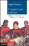 Cinquecento italiano: Religione, cultura e potere dal Rinascimento alla Controriforma. E-book. Formato EPUB ebook di Gigliola Fragnito