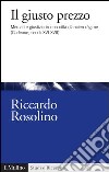 Il giusto prezzo: Mercati e giustizia in una città d'ancien régime (Corleone, secoli XVI-XVII). E-book. Formato EPUB ebook di Riccardo Rosolino