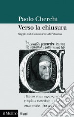 Verso la chiusura: Saggio sul 'Canzoniere' di Petrarca. E-book. Formato EPUB ebook