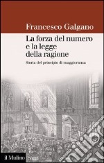 La forza del numero e la legge della ragione: Storia del principio di maggioranza. E-book. Formato EPUB ebook