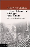 La forza del numero e la legge della ragione: Storia del principio di maggioranza. E-book. Formato EPUB ebook di Francesco Galgano